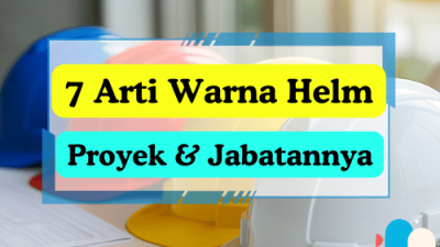 7 Arti Warna Helm Proyek