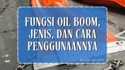 Fungsi Oil Boom, Jenis, dan Cara Penggunaannya