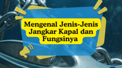 Mengenal Jenis-Jenis Jangkar Kapal dan Fungsinya