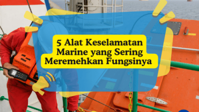 5 Alat Keselamatan Marine yang Sering Meremehkan Fungsinya