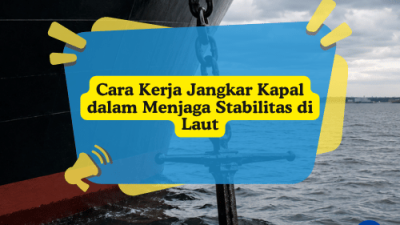 Cara Kerja Jangkar Kapal_Jangkar Kapal