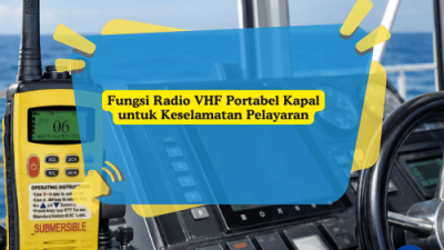 Fungsi Radio VHF Portabel Kapal untuk Keselamatan Pelayaran