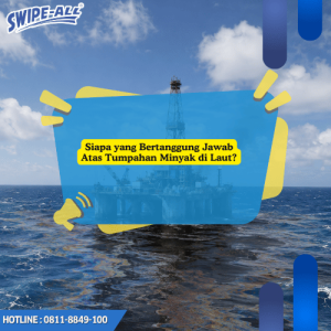 Siapa yang Bertanggung Jawab Atas Tumpahan Minyak di Laut