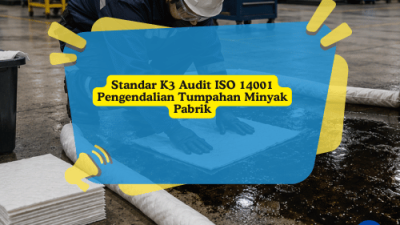 Standar K3 Audit ISO 14001 Pengendalian Tumpahan Minyak Pabrik